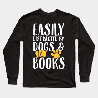 Easily distracted by dogs and books Long Sleeve T-Shirt